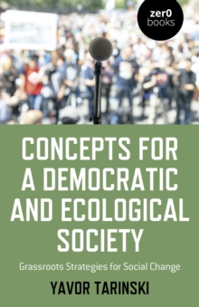 Concepts for a Democratic and Ecological Society : Grassroots Strategies for Social Change