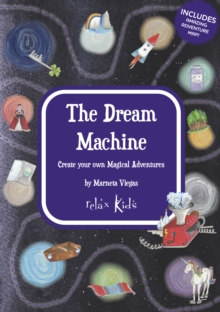 Relax Kids: The Dream Machine : Create your own Magical Adventures