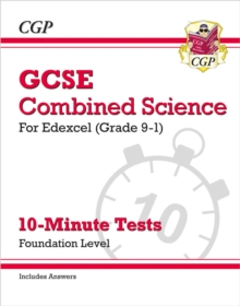 GCSE Combined Science: Edexcel 10-Minute Tests - Foundation (includes Answers)