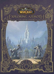 World Of Warcraft: Exploring Azeroth - The Eastern Kingdoms : Exploring Azeroth - The Eastern Kingdoms