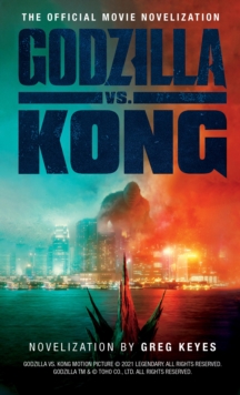 Godzilla vs. Kong: The Official Movie Novelisation