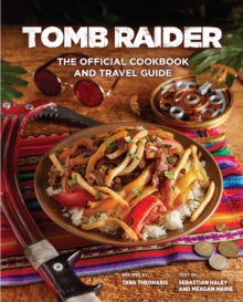 Tomb Raider - The Official Cookbook and Travel Guide