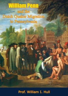 William Penn and the Dutch Quaker Migration to Pennsylvania