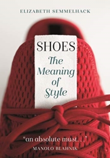 Shoes : The Meaning of Style, Paperback / softback Book Shoes : The Meaning of Style, Paperback / softback Book