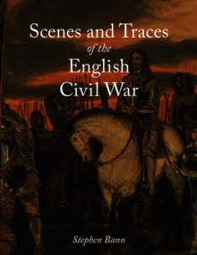 Scenes and Traces of the English Civil War