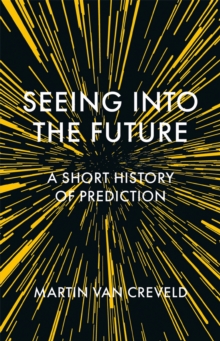 Seeing into the Future : A Short History of Prediction