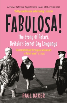 Fabulosa! : The Story Of Polari, Britains Secret Gay Language