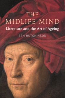 Midlife Mind : Literature and the Art of Ageing