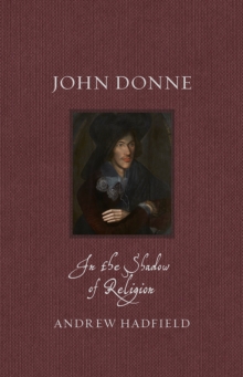 John Donne : In the Shadow of Religion