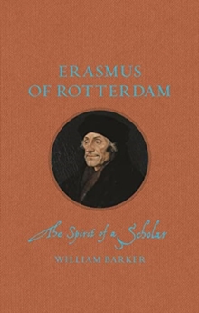 Erasmus of Rotterdam : The Spirit of a Scholar