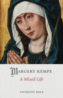 Margery Kempe : A Mixed Life