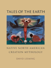 Tales of the Earth : Native North American Creation Mythology