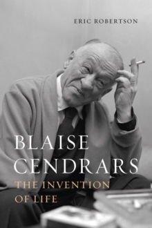 Blaise Cendrars : The Invention of Life