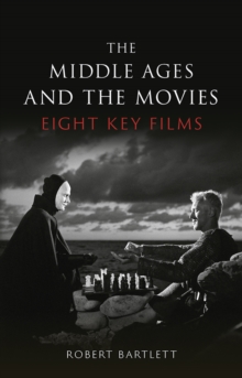 The Middle Ages and the Movies : Eight Key Films