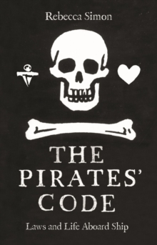 The Pirates Code : The Laws and Life Aboard Ship