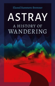 Astray : A History of Wandering