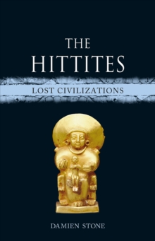 The Hittites : Lost Civilizations