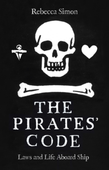 The Pirates' Code : Laws and Life Aboard Ship