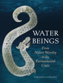 Water Beings : From Nature Worship to the Environmental Crisis