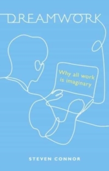 Dreamwork : Why All Work Is Imaginary