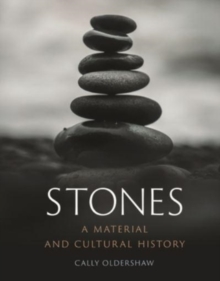 Stones : A Material and Cultural History