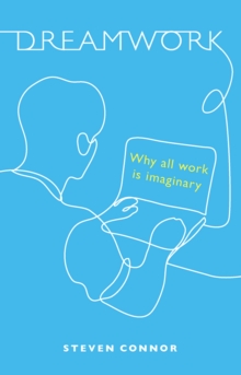 Dreamwork : Why All Work Is Imaginary