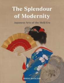 The Splendour of Modernity : Japanese Arts of the Meiji Era