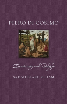 Piero Di Cosimo : Eccentricity And Delight