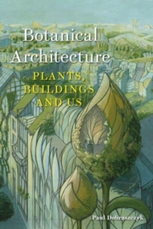 Botanical Architecture : Plants, Buildings and Us