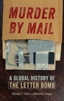 Murder by Mail : A Global History of the Letter Bomb