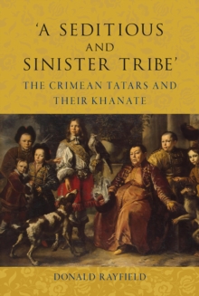 Reaktion Books 'A Seditious And Sinister Tribe' , The Crimean Tatars And Their Khanate