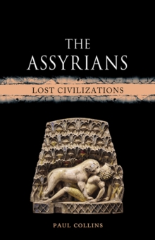 The Assyrians : Lost Civilizations