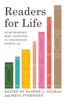 Readers For Life : How Reading And Listening In Childhood Shapes Us