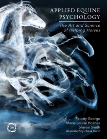 Applied Equine Psychology : The Art and Science of Helping Horses