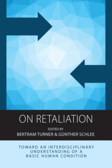 On Retaliation : Towards an Interdisciplinary Understanding of a Basic Human Condition, Paperback / softback Book On Retaliation : Towards an Interdisciplinary Understanding of a Basic Human Condition, Paperback / softback Book