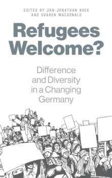 Refugees Welcome? : Difference and Diversity in a Changing Germany