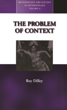 The Problem of Context : Perspectives from Social Anthropology and Elsewhere