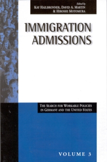 Immigration Admissions : The Search for Workable Policies in Germany and the United States