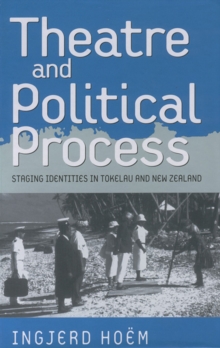 Theater and Political Process : Staging Identities in Tokelau and New Zealand