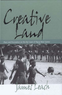 Creative Land : Place and Procreation on the Rai Coast of Papua New Guinea