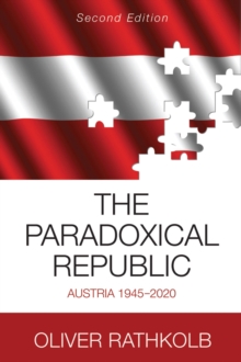 The Paradoxical Republic : Austria 1945-2020