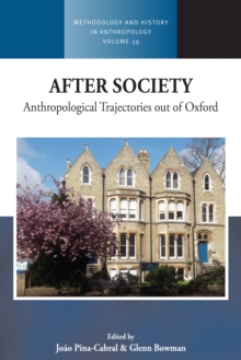 After Society : Anthropological Trajectories out of Oxford