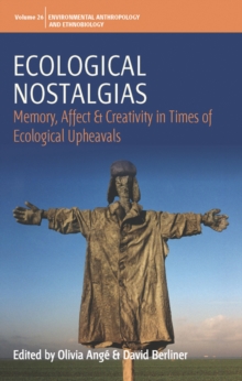 Ecological Nostalgias : Memory, Affect and Creativity in Times of Ecological Upheavals