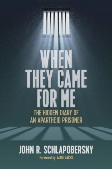 When They Came for Me : The Hidden Diary of an Apartheid Prisoner