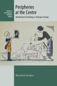 Peripheries at the Centre : Borderland Schooling in Interwar Europe