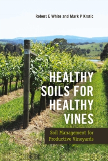 Healthy Soils for Healthy Vines : Soil Management for Productive Vineyards