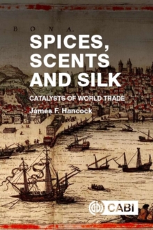 Spices, Scents and Silk : Catalysts of World Trade