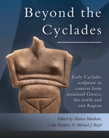 Early Cycladic Sculpture in Context from beyond the Cyclades : From mainland Greece, the north and east Aegean