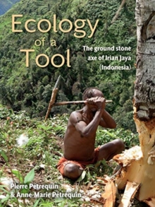 Ecology of a Tool : The ground stone axes of Irian Jaya (Indonesia)