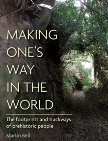 Making One's Way in the World : The Footprints and Trackways of Prehistoric People